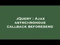 jQuery Ajax asynchronous callback beforesend