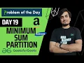 DAY 19 Minimum sum partition GFG POTD Dynamic Programming