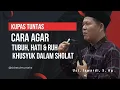Download Lagu CARA AGAR TUBUH, HATI \u0026 RUH KHUSYUK DALAM SHOLAT | UST. ISWARDI, S. AG
