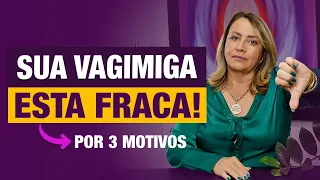 3 HÁBITOS QUE VÃO ENFRAQUECER SUA VAGIMIGA