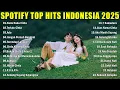 Download Lagu Lagu Indonesia Terpopuler 2025 | Viral di TikTok \u0026 Hits di Spotify 🔥