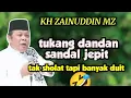 Lagu Lucu abis🤣 Ceramah KH ZAINUDDIN MZ _ Tak Sholat tapi Banyak Duit