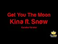 Kina ft. Snøw - Get You The Moon (Karaoke Version)