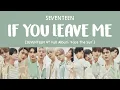 Download Lagu [LYRICS/가사] SEVENTEEN (세븐틴) - IF You Leave Me [4th Full Album \