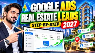 How To Run Google Ads Campaign For Real Estate Leads in 2027 | Google Ads For Real Estate Leads