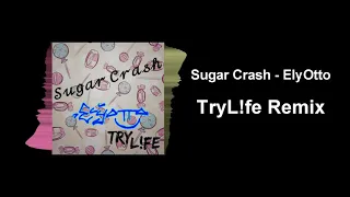 Download ElyOtto - Sugar Crash (TryL!fe Remix) MP3