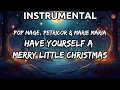Have Yourself a Merry Little Christmas - Pop Mage Petricor Marie Maria Instrumental