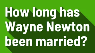 How long has Wayne Newton been married