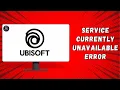 How To Fix A Ubisoft Service Is Currently Unavailable Error