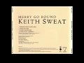 Keith Sweat - Merry Go Round (Breakdown Radio Mix)