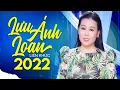 Download Lagu Lưu Ánh Loan 2022 - Viết Từ KBC, Đoạn Tái Bút - Những Ca Khúc Mới Nhất Của Lưu Ánh Loan