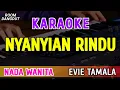 Download Lagu NYANYIAN RINDU - KARAOKE NADA WANITA || EVIE TAMALA