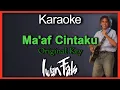 Download Lagu Ma'af Cintaku - Iwan Fals (Karaoke) Original Key/Nada Cowok