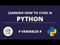 Learning How To Code in Python Ep1 Variables