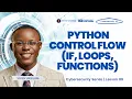 LESSON 89 Python Control Flow - If Loops Functions