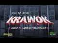 Lagu DJ MODE KRAWOK AWAS DI LABRAK TANGGANE !!!