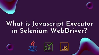 What is JavascriptExecutor in Selenium WebDriver