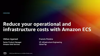 AWS re:Invent 2022 - Reduce your operational and infrastructure costs with Amazon ECS (CON308)