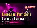 Lagu Jangan Tunggu Lama-Lama - Cici Paramida | Pop Jazz Cover Santai \u0026 Cozy