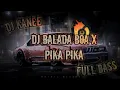 Download Lagu DJ BALADA BOA X PIKA PIKA KANE FULL BASS 🔥