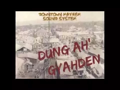 Downtown Mayhem Sound System Presents "DUNG AH GYAHDEN - 90's Mix"