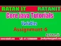 Core java Tutorials Variables Assignment-6 By Ratan Sir