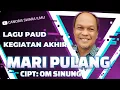 Lagu PAUD Mari Pulang Ciptaan Om Sinung