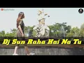 Download Lagu DJ India - Sun Raha Hai Na Tu - slow bass remix