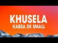 Lagu Kabza De Small - Khusela (Lyrics) ft. Msaki | Amapiano