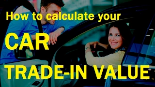 EXPERT TIPS How to GET THE BEST TRADE-IN VALUE - Auto Price Calculator