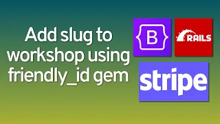 Add Slug to Workshop Model Using friendly - id Gem