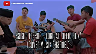 Download SALAM TRESNO - LORO ATI OFFICIAL // (COVERMUSIK CHANNEL) MP3