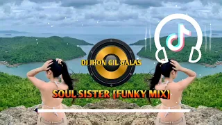 Download SOUL SISTER | NEW TIKTOK VIRAL [FUNKY MIX] DJ JHON GIL GALAS 2021 MP3