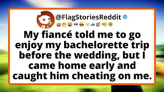 My fiance told me to go enjoy my bachelorette trip before the wedding but I came home early and