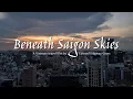 Download Lagu Beneath Saigon Skies