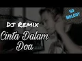 Download Lagu Cinta Dalam Doa - Dj Remix Terbaru - Stereo Melody