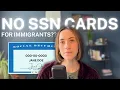 IMPORTANT UPDATES ABOUT SSN CARDS FOR IMMIGRANTS