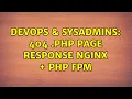 DevOps SysAdmins 404 php page response nginx php fpm
