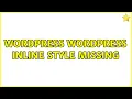 Wordpress Wordpress Inline Style missing