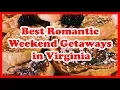 5 Best Romantic Weekend Getaways in Virginia Love is Vacation