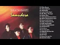 Lagu Samudera Full Album - Koleksi Lagu Terbaik Samudera | Lagu Slow Rock Lama Malaysia Terbaik