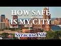 How Safe is Syracuse NY Is Syracuse one of America s Most Dangerous Cities
