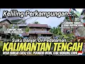 KAMPUNG INTAN! KELILING PERKAMPUNGAN DI PEDALAMAN KALTENG TERNYATA... BANYAK URANG BANJARNYA...  