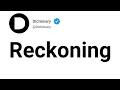 Reckoning Meaning In English