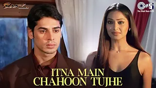 itna main chahoon tujhe koi kisi ko na chahe raaz alka yagnik udit narayan sad love song