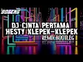 Download Lagu DJ CINTA PERTAMA - HESTY KLEPEK-KLEPEK [REMIX BOOTLEG]