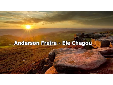 Download MP3 Anderson Freire - Ele Chegou ( Com Letra )