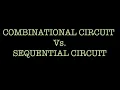 Combinational Circuit Vs Sequential Circuit