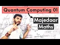 Lecture 01 Basic Mathematics for Quantum Computing