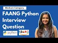 FAANG Python Interview Question - Medium Category Latest